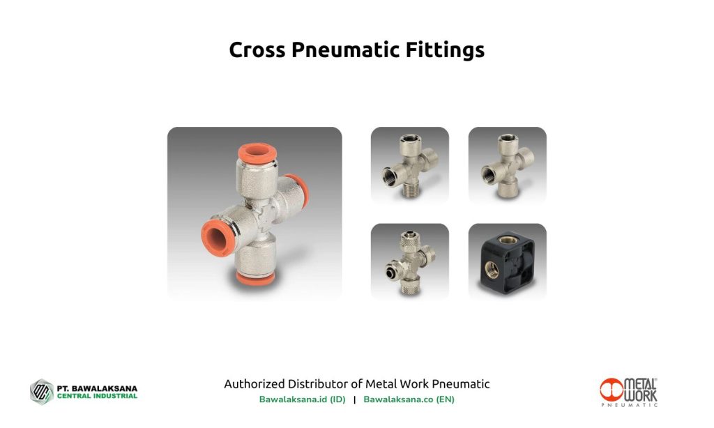 Cross (X) Pneumatic Fittings by Bawalaksana.id - Distributor Resmi Peralatan Pneumatik dari Metal Work